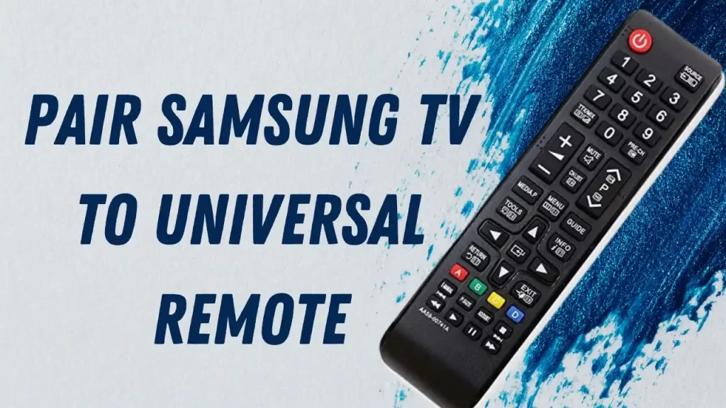 Pair Samsung TV to Universal Remote